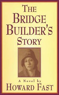 Cover image for The Bridge Builder's Story: A Novel: A Novel