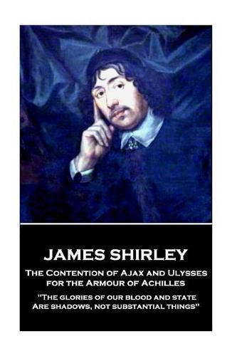 Cover image for James Shirley - The Contention of Ajax and Ulysses for the Armour of Achilles