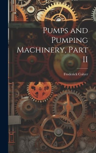 Cover image for Pumps and Pumping Machinery, Part II