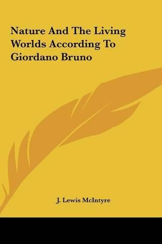 Nature and the Living Worlds According to Giordano Bruno Nature and the Living Worlds According to Giordano Bruno