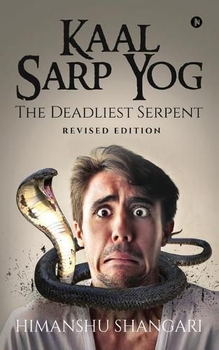 Cover image for Kaal Sarp Yog: The Deadliest Serpent: Revised Edition