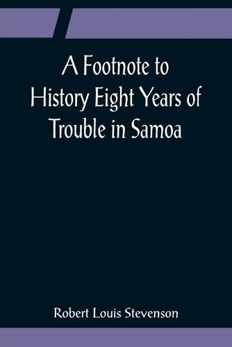 Cover image for A Footnote to History Eight Years of Trouble in Samoa