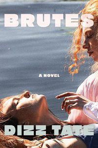 Cover image for Brutes: A Novel