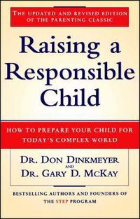 Cover image for Raising a Responsible Child: How to Prepare Your Child for Today's Complex World