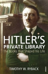 Cover image for Hitler's Private Library: The Books that Shaped his Life