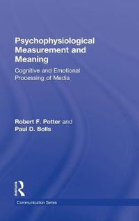 Cover image for Psychophysiological Measurement and Meaning: Cognitive and Emotional Processing of Media