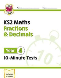 Cover image for KS2 Maths 10-Minute Tests: Fractions & Decimals - Year 4