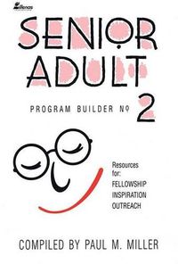 Cover image for Senior Adult Program Builder No. 2: Resources for Fellowship, Inspiration and Outreach