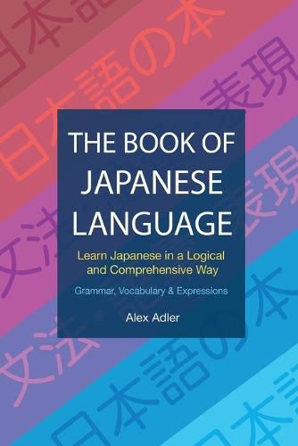 Cover image for The Book of Japanese Language: Learn Japanese in a logical and comprehensive way