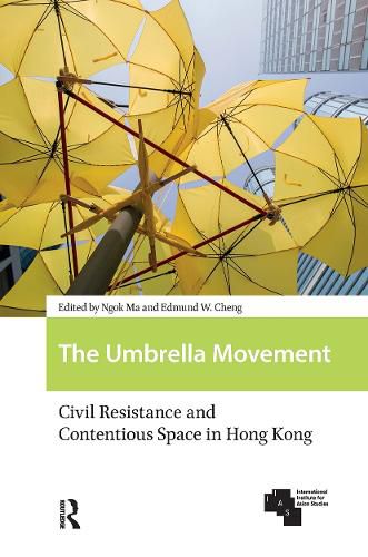 Cover image for The Umbrella Movement: Civil Resistance and Contentious Space in Hong Kong, Revised Edition