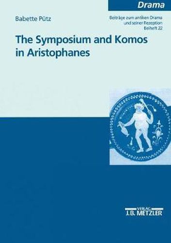 Cover image for The Symposium and Komos in Aristophanes: Beitrage zum antiken Drama und seiner Rezeption