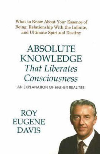 Cover image for Absolute Knowledge That Liberates Consciousness: An Explanation of Higher Realities