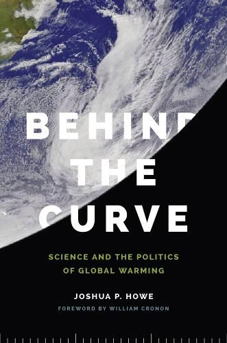 Cover image for Behind the Curve: Science and the Politics of Global Warming