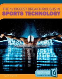 Cover image for The 12 Biggest Breakthroughs in Sports Technologh