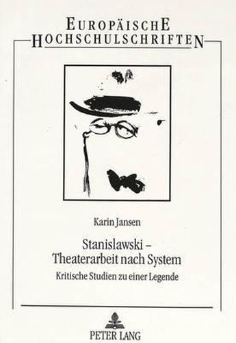 Cover image for Stanislawski - Theaterarbeit nach System; Kritische Studien zu einer Legende