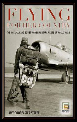 Cover image for Flying for Her Country: The American and Soviet Women Military Pilots of World War II