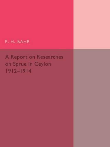 Cover image for A Report on Researches on Sprue in Ceylon: 1912-1914