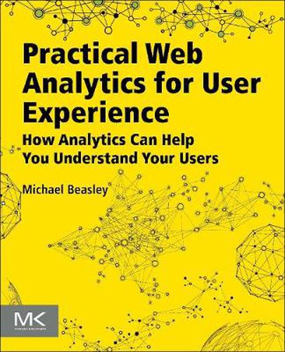 Cover image for Practical Web Analytics for User Experience: How Analytics Can Help You Understand Your Users