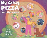 Cover image for My Crazy Pizza: and other poems