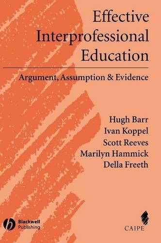 Effective Interprofessional Education: Argument, Assumption and Evidence