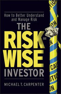 Cover image for The Risk-Wise Investor: How to Better Understand and Manage Risk