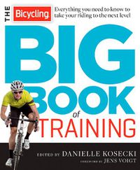 Cover image for The Bicycling Big Book of Training: Everything you need to know to take your riding to the next level