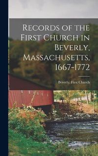 Cover image for Records of the First Church in Beverly, Massachusetts, 1667-1772