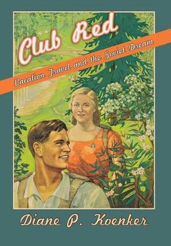 Cover image for Club Red: Vacation Travel and the Soviet Dream