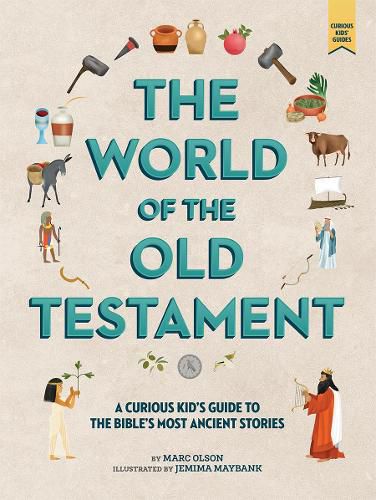 Cover image for The Curious Kid's Guide to the World of the Old Testament: Weapons, Gods, and Kings