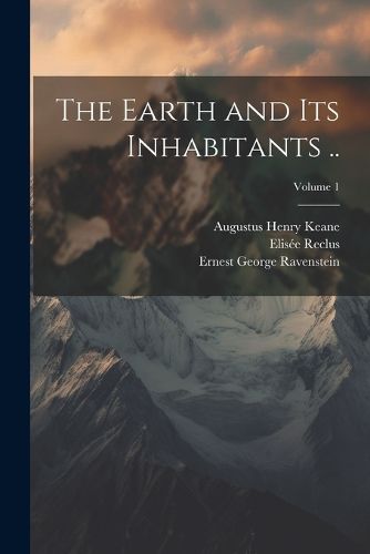 The Earth and its Inhabitants ..; Volume 1