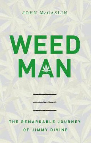 Cover image for Weed Man: The Remarkable Journey of Jimmy Divine