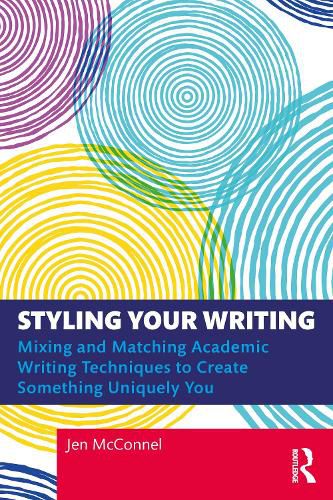 Cover image for Styling Your Writing: Mixing and Matching Academic Writing Techniques to Create Something Uniquely You