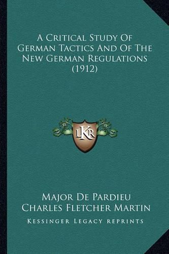 Cover image for A Critical Study of German Tactics and of the New German Regulations (1912)