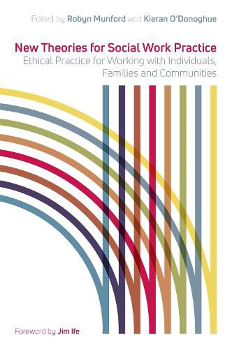 Cover image for New Theories for Social Work Practice: Ethical Practice for Working with Individuals, Families and Communities