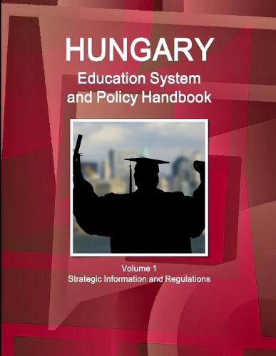 Cover image for Hungary Education System and Policy Handbook Volume 1 Strategic Information and Regulations