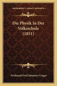 Cover image for Die Physik in Der Volksschule (1851)