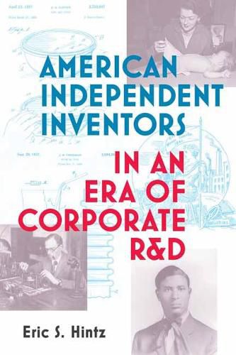 Cover image for American Independent Inventors in an Era of Corporate R&D