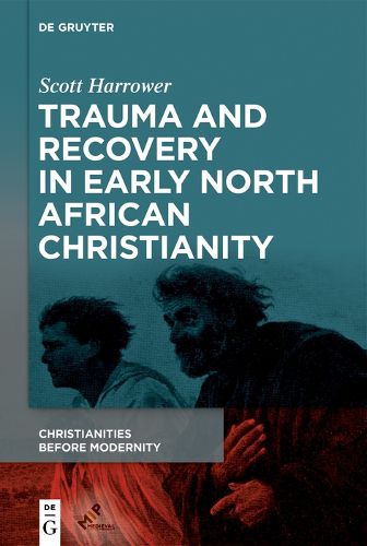 Cover image for Trauma and Recovery in Early North African Christianity