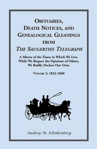 Cover image for Obituaries, Death Notices, and Genealogical Gleanings from the Saugerties Telegraph: Volume 2, 1853-1860