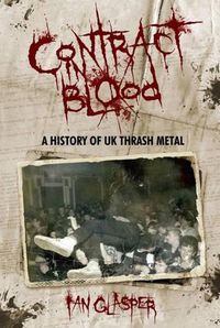 Cover image for Contract In Blood: A History Of UK Thrash Metal