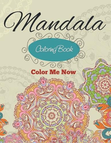 Cover image for Mandala Coloring Book (Color Me Now)