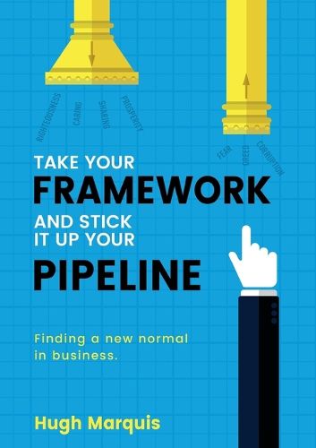 Cover image for Take Your Framework and Stick It Up Your Pipeline: Finding a New Normal in Business