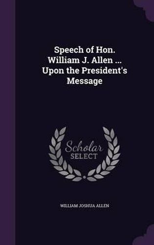 Speech of Hon. William J. Allen ... Upon the President's Message