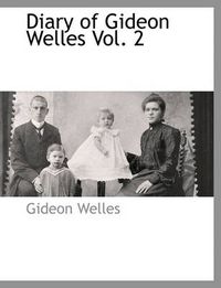 Cover image for Diary of Gideon Welles Vol. 2