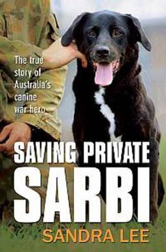 Cover image for Saving Private Sarbi: The true story of Australia's canine war hero