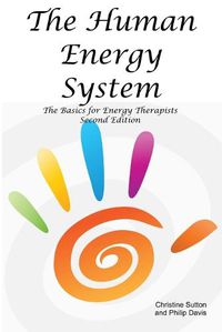 Cover image for The Human Energy System: The Basics for Energy Therapists - Second Edition