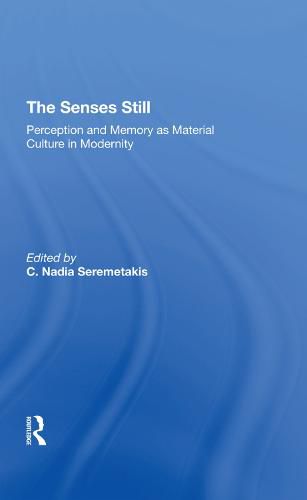 Cover image for The Senses Still: Perception and Memory as Material Culture in Modernity