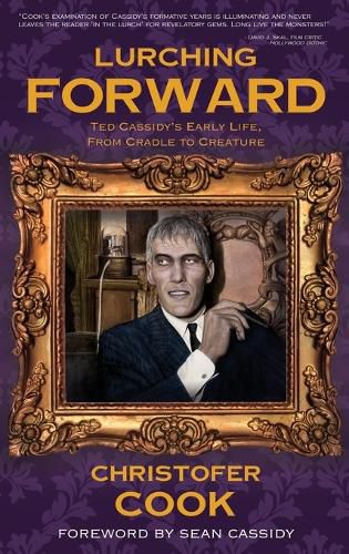 Cover image for Lurching Forward - Ted Cassidy's Early Life from Cradle to Creature (hardback)
