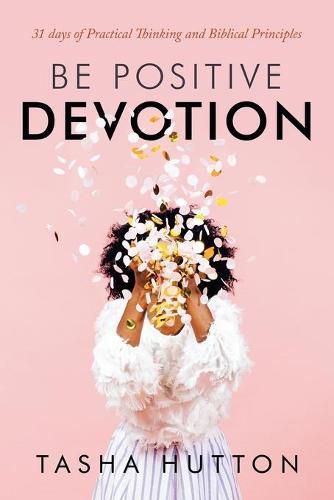 Cover image for Be Positive Devotion: 31 Days of Practical Thinking and Biblical Principles