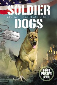 Cover image for Soldier Dogs #1: Air Raid Search and Rescue